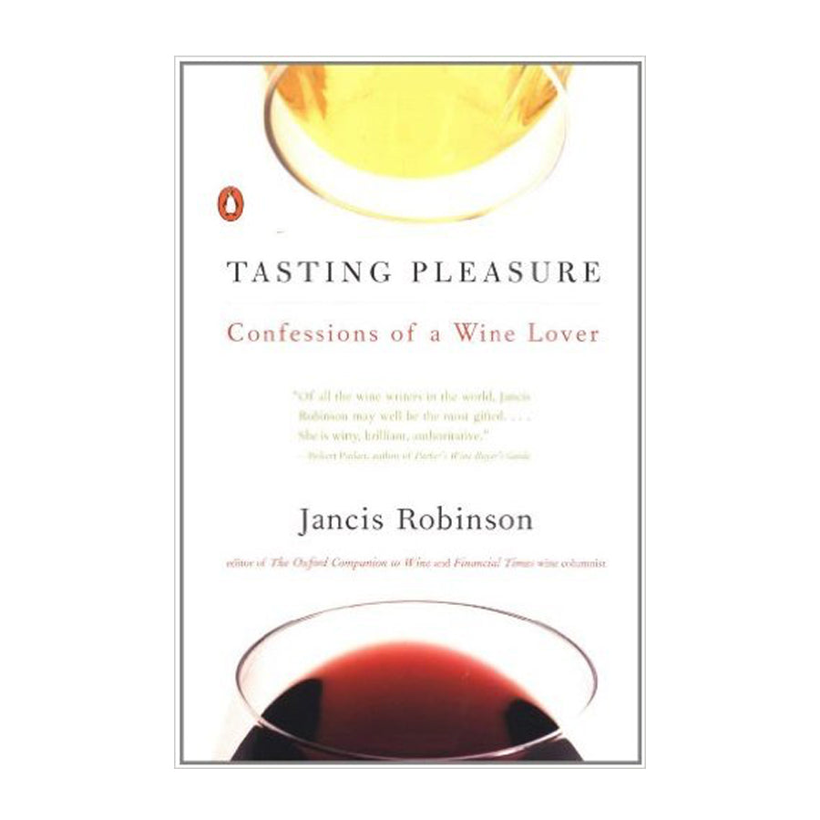 Tasting Pleasure: Confessions of a Wine Lover